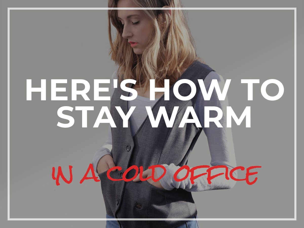 Cold In Office How to Stay Warm in a Cold Office – ororo